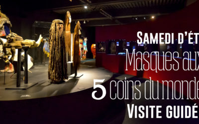 LES SAMEDIS D’ÉTÉ – VISITES GUIDEES : Masques aux 5 coins du Monde