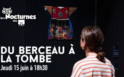 Les Nocturnes du MüM : Du berceau à la tombe